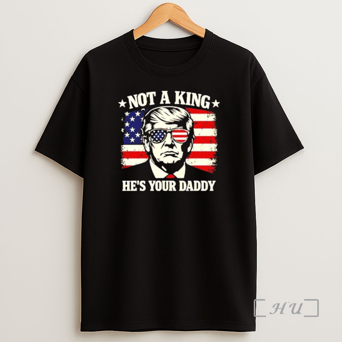 Officials Not A King Hes Your Daddy Trump Shirt Sweatshirt Tee