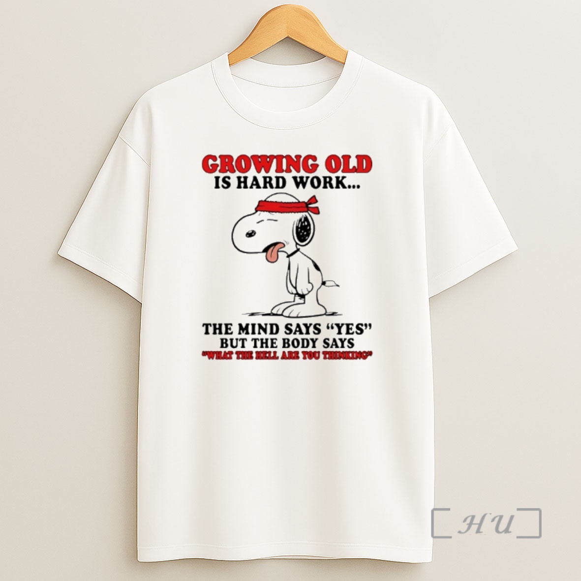 Officials Snoopy Growing Old Is Hard Work The Mind Says Yes But The Body Says What The Hell Are You Thinking Shirt Sweatshirt Tee