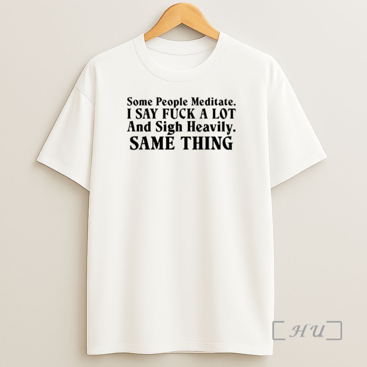 Officials Some People Meditate I Say Fuck A Lot And Sigh Heavily Same Thing Shirt Sweatshirt Tee