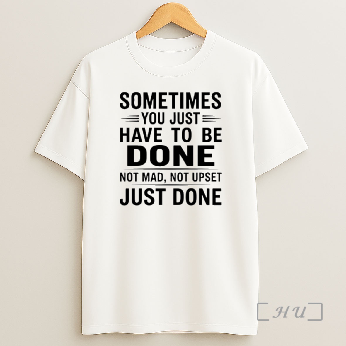 Officials Sometimes You Just Have To Be Done Not Mad Not Upset Just Done Shirt Sweatshirt Tee
