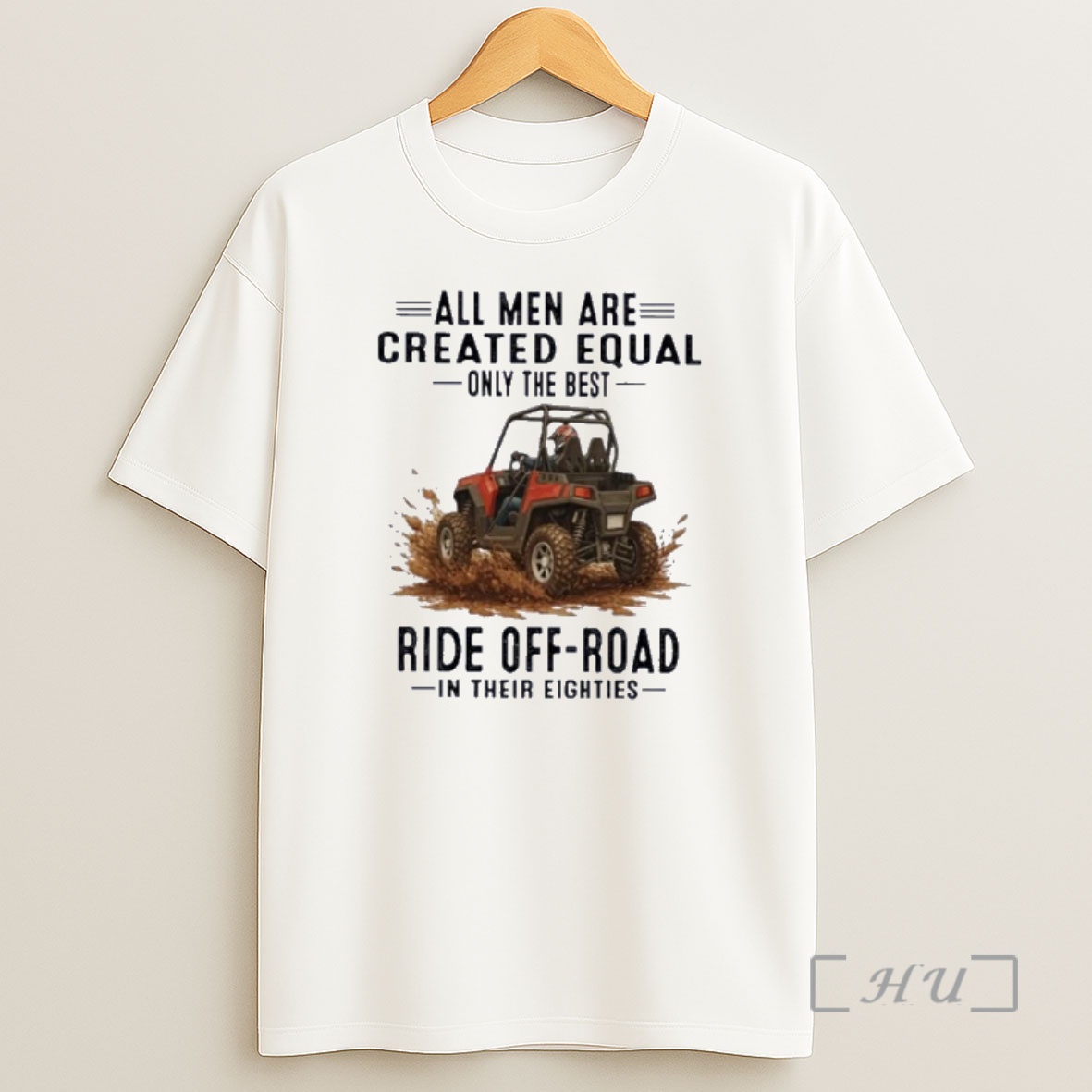 Officials Utv All Men Are Created Equal Only The Best Ride Off Road In Their Eighties Shirt Sweatshirt Tee