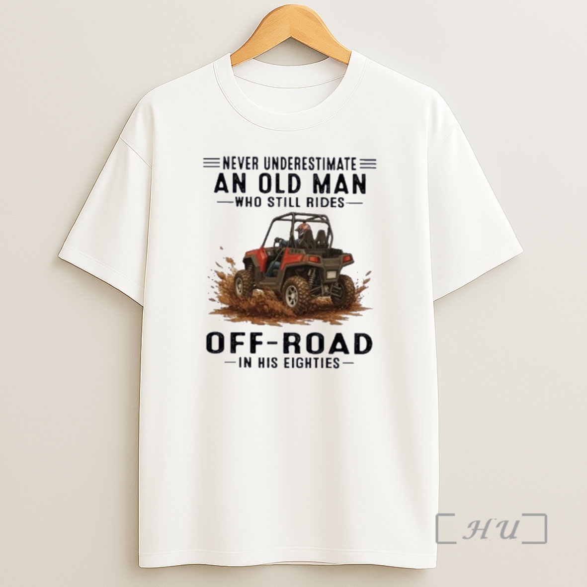 Officials Utv Never Underestimate An Old Man Who Still Rides Off Road In His Eighties Shirt Sweatshirt Tee