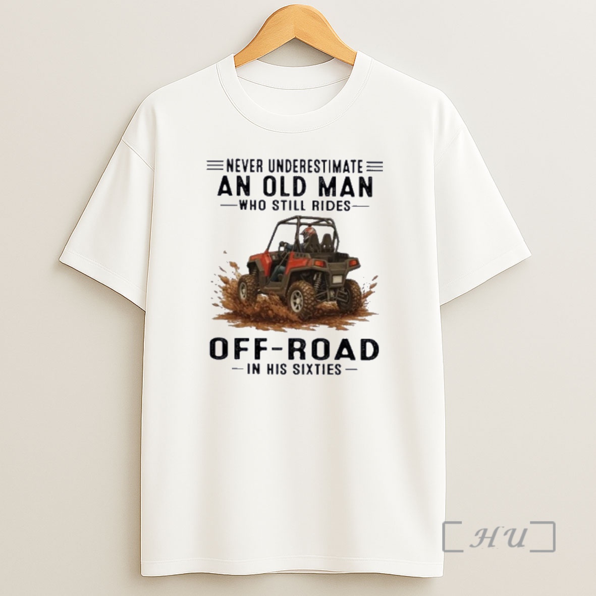 Officials Utv Never Underestimate An Old Man Who Still Rides Off Road In His Sixties Shirt Sweatshirt Tee