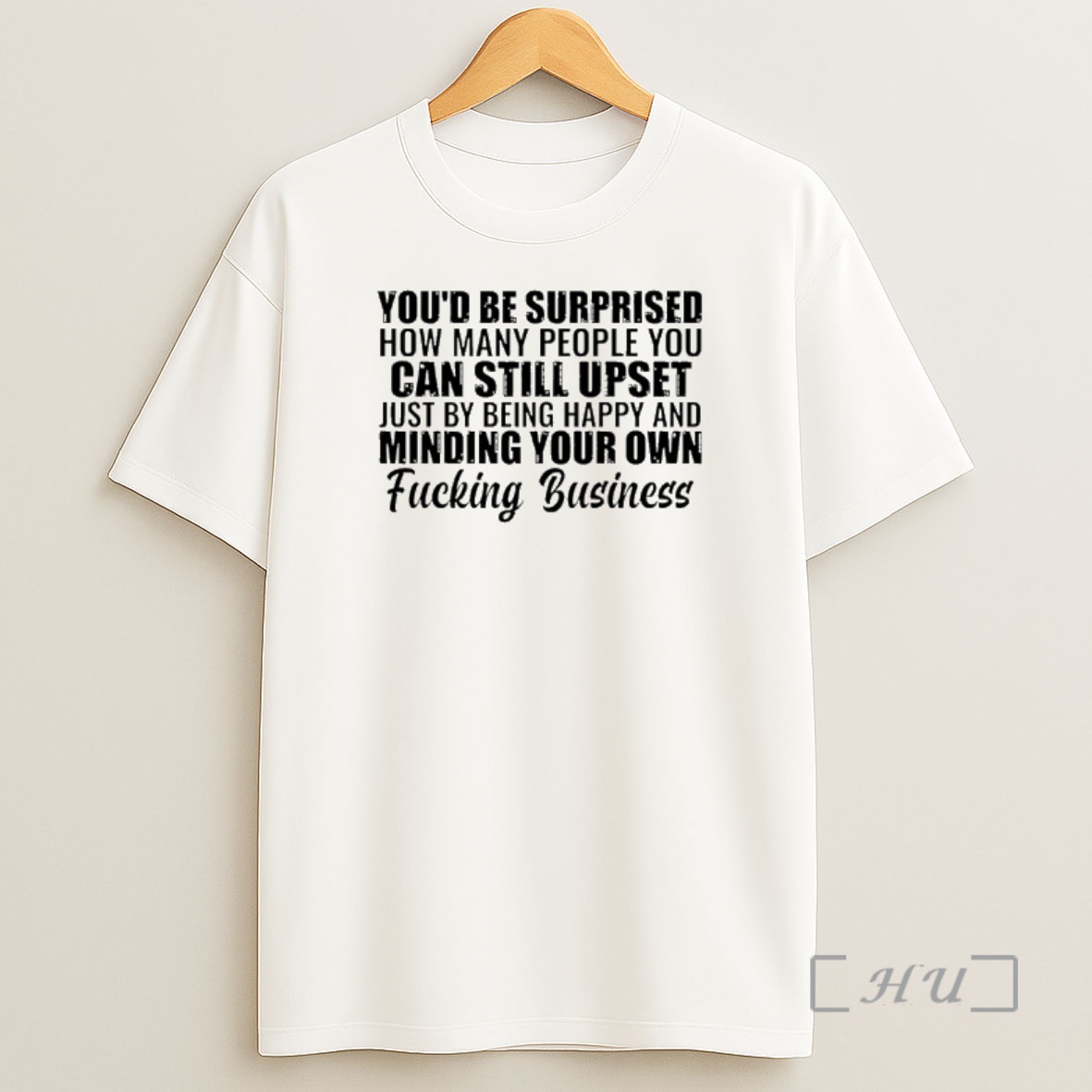 Officials Youd Be Surprised How Many People You Can Still Upset Just By Being Happy Shirt Sweatshirt Tee