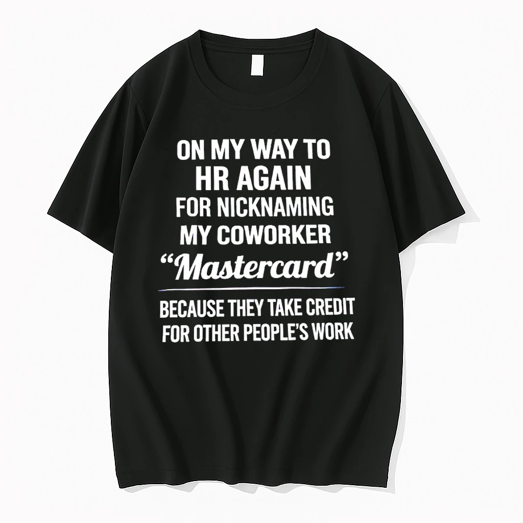 On My Way To Hr Again For Nicknaming My Coworker Mastercard Shirts