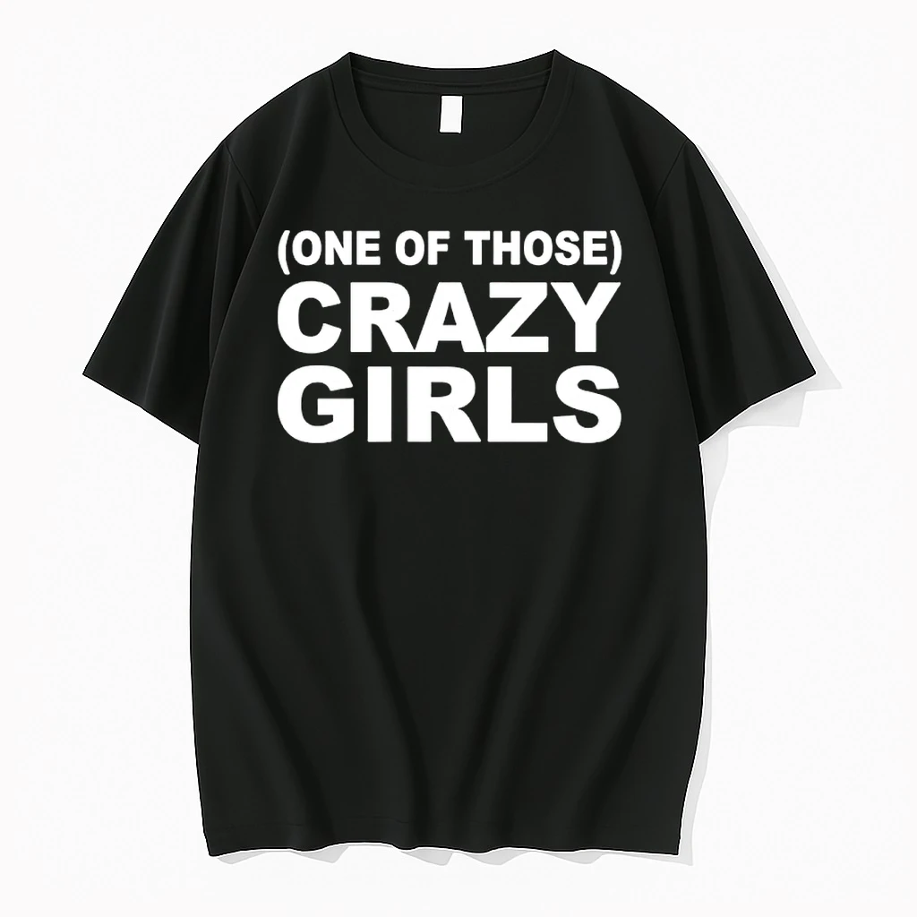 One Of Those Crazy Girls Shirts