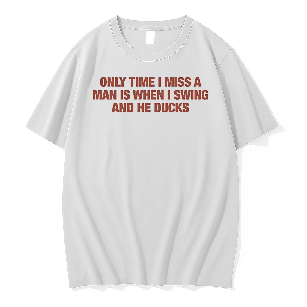 Only Time I Miss A Man Is When I Swing And He Ducks Shirts