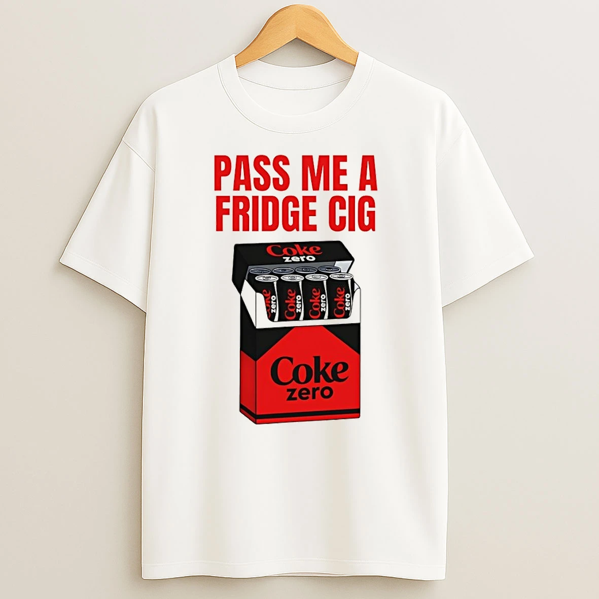 Pass Me A Fridge Cig Coke Zero Diet Coke Parody Shirts