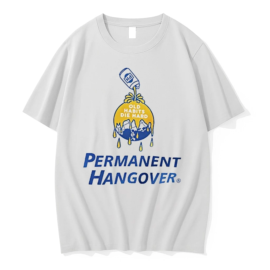 Permanent Hangover Old Habits Die Hard Shirts