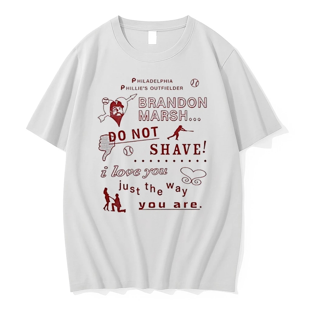 Philadelphia Phillies Outfielder Brandon Marsh Do Not Shave I Love You Just The Way You Are Shirts