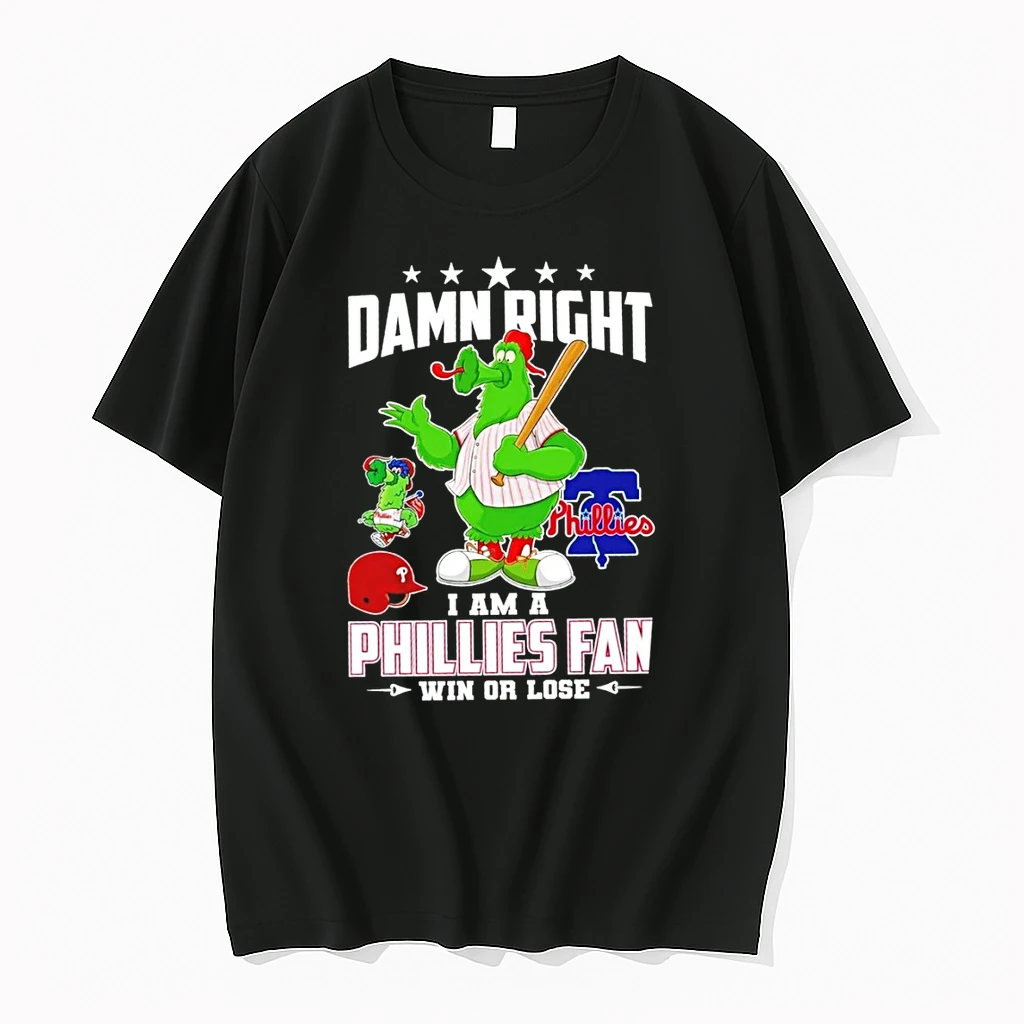 Phillie Phanatic Philadelphia Phillies Baseball Damn Right I Am A Phillies Fan Win Or Lose Shirts