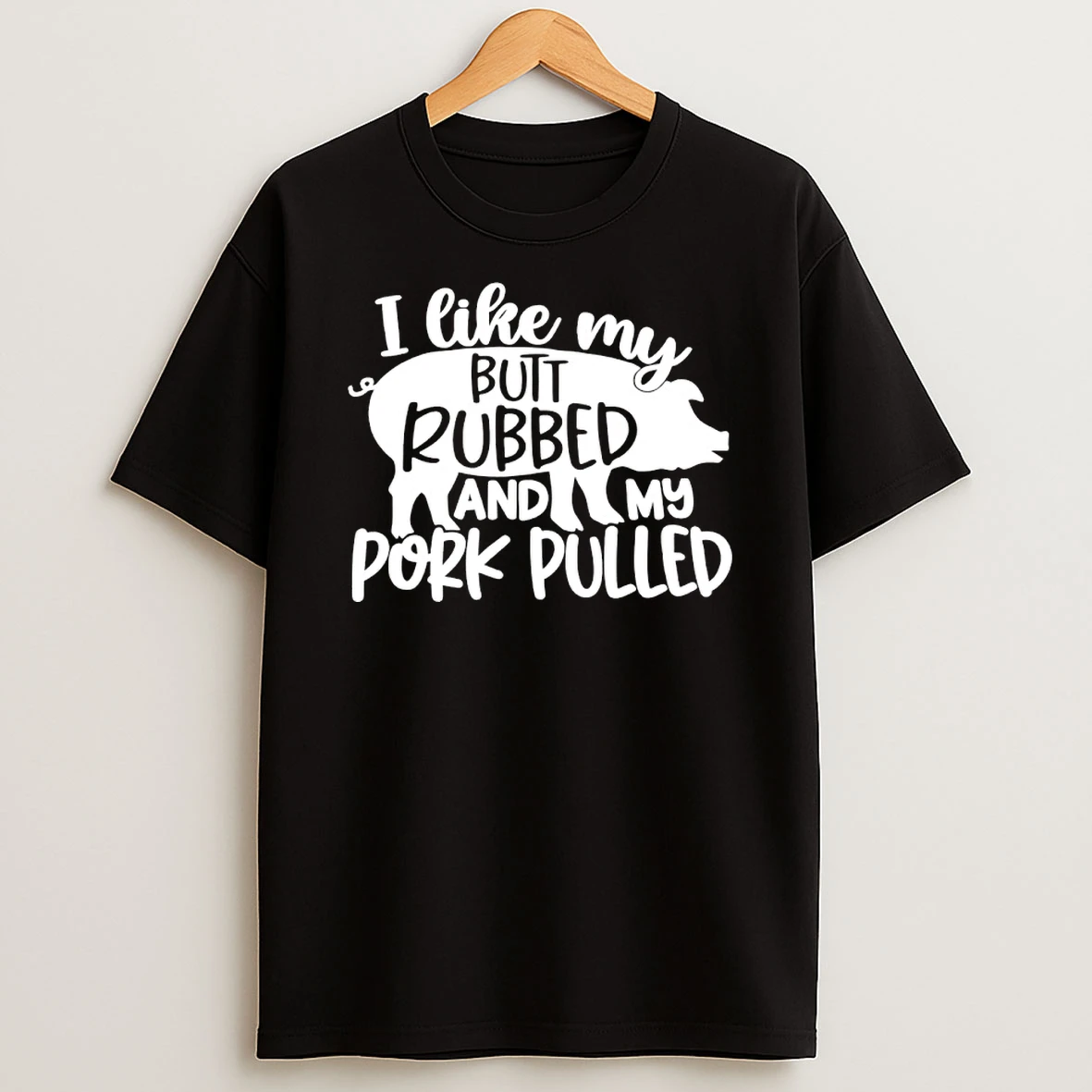 Pig I Like My Butt Rubbed And My Pork Pulled Shirts