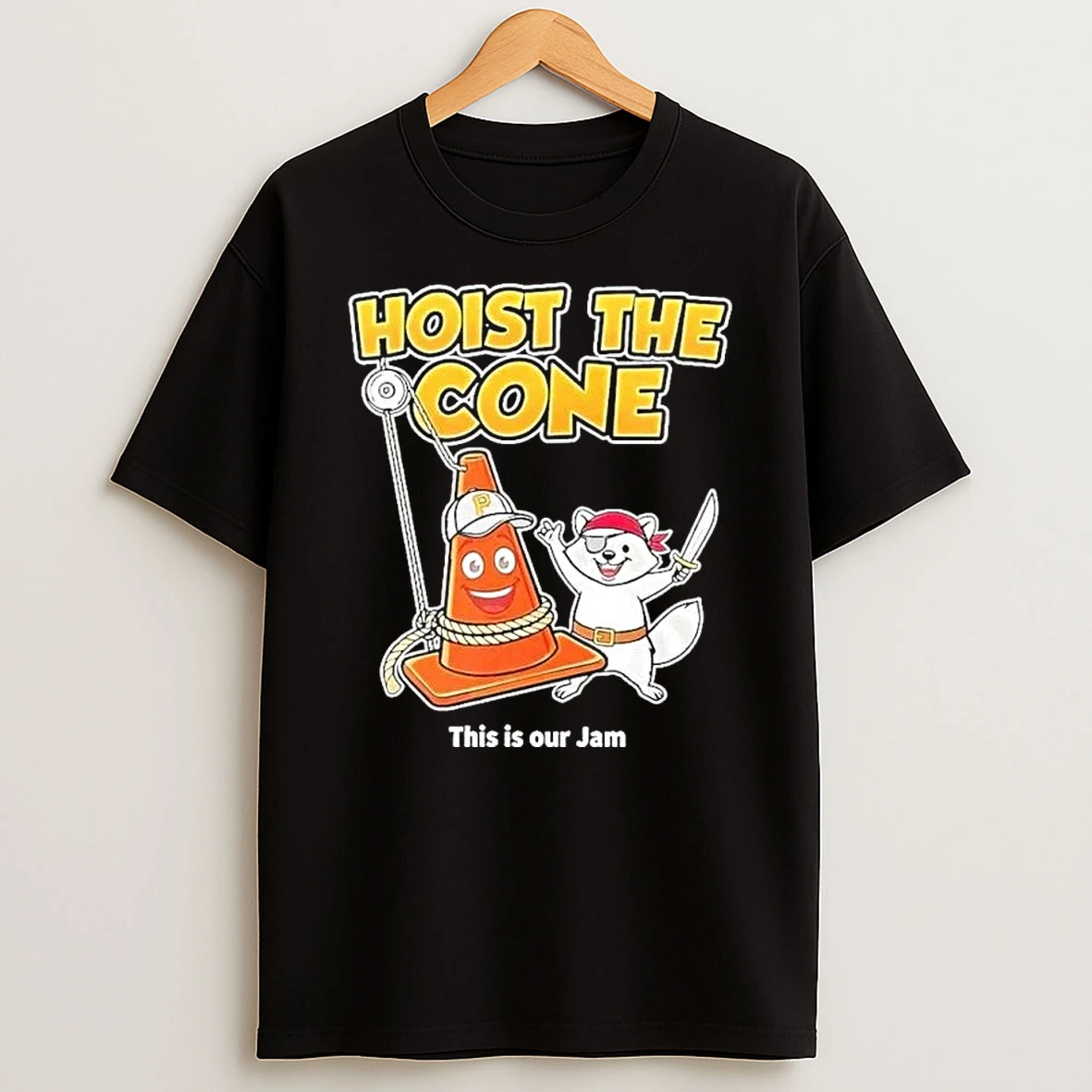 Pittsburgh Pirates Hoist The Cone This Is Our Jam Shirts
