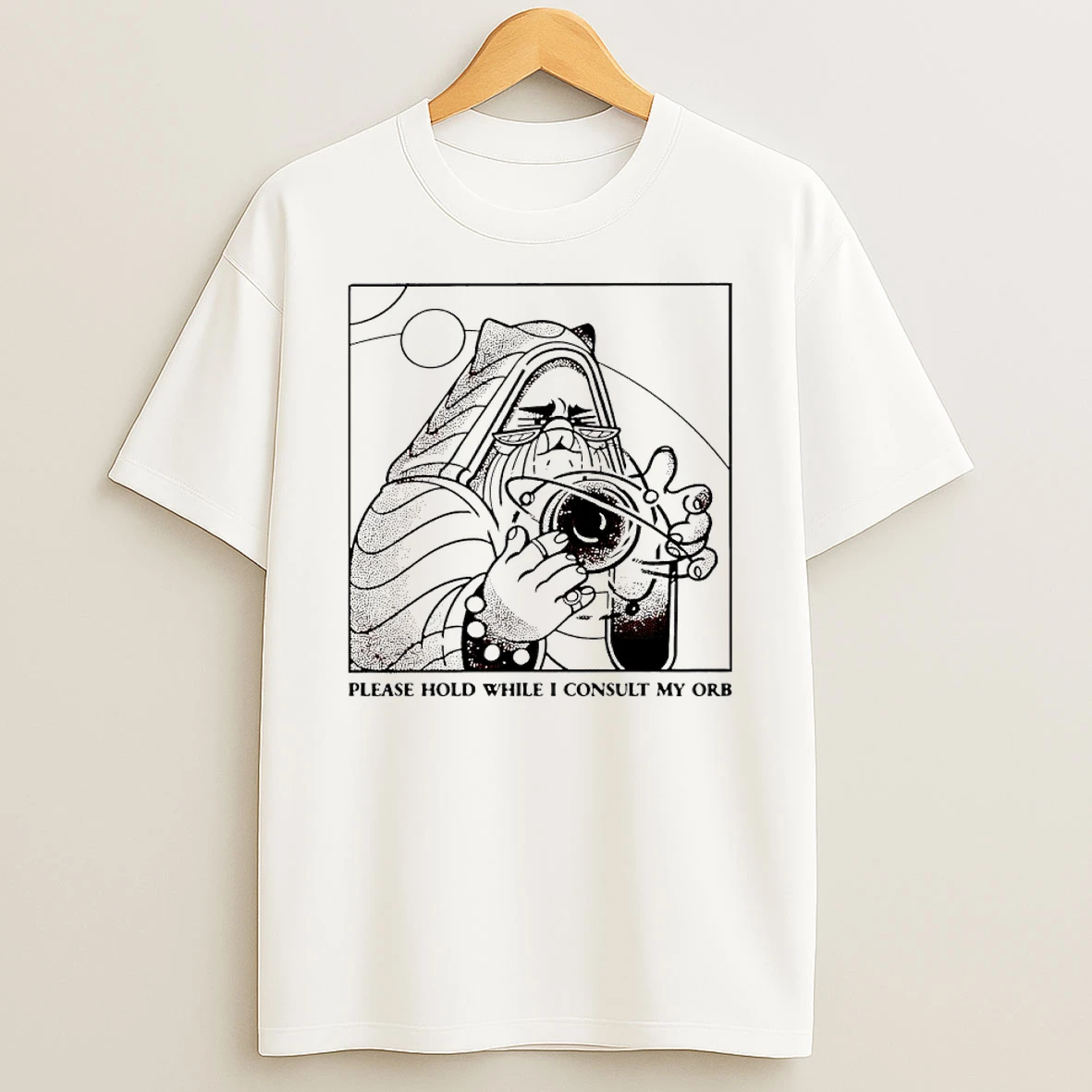 Please Hold While I Consult My Orb Shirts