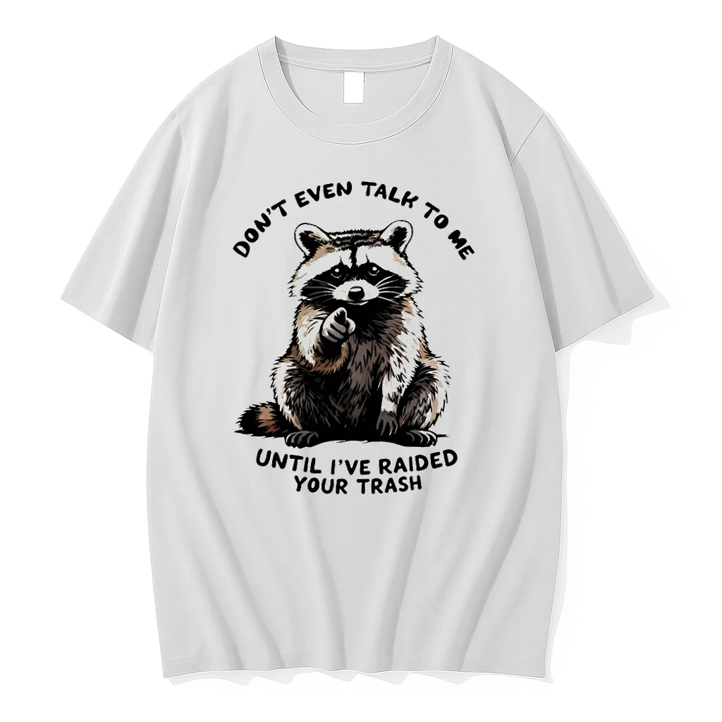 Raccoon Dont Talk To Me Until Ive Raided Your Trash Shirts