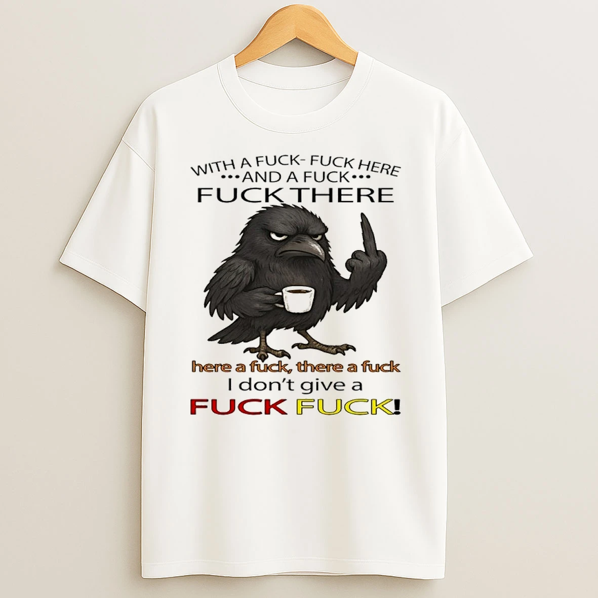 Raven Middle Finger With A Fuck Fuck Here And A Fuck Fuck There Idgaf Shirts