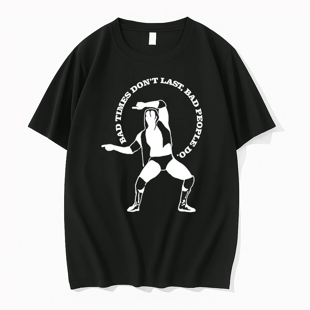 Razor Ramon Bad Times Dont Last Bad People Do Shirts