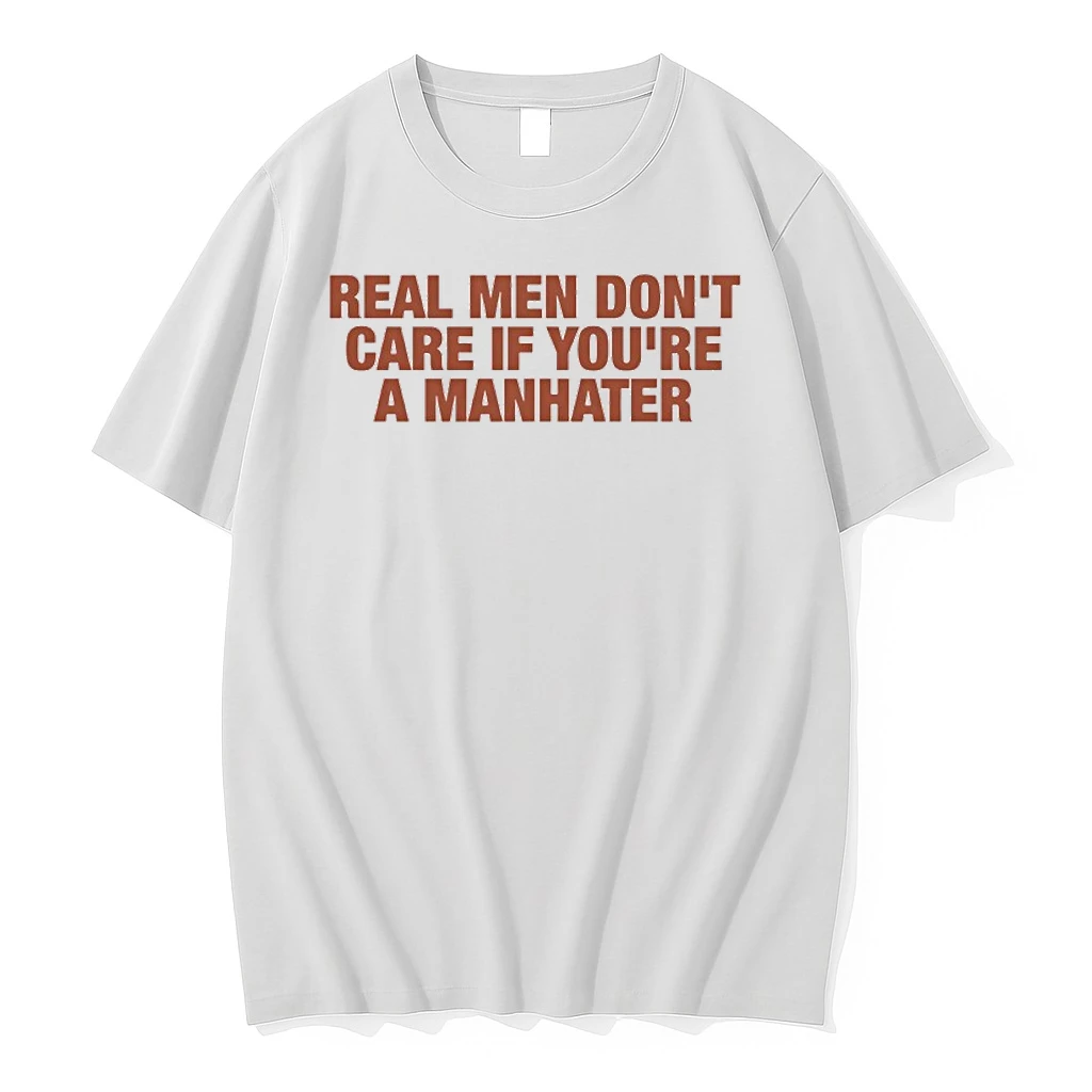 Real Men Dont Care If Youre A Manhater Shirts