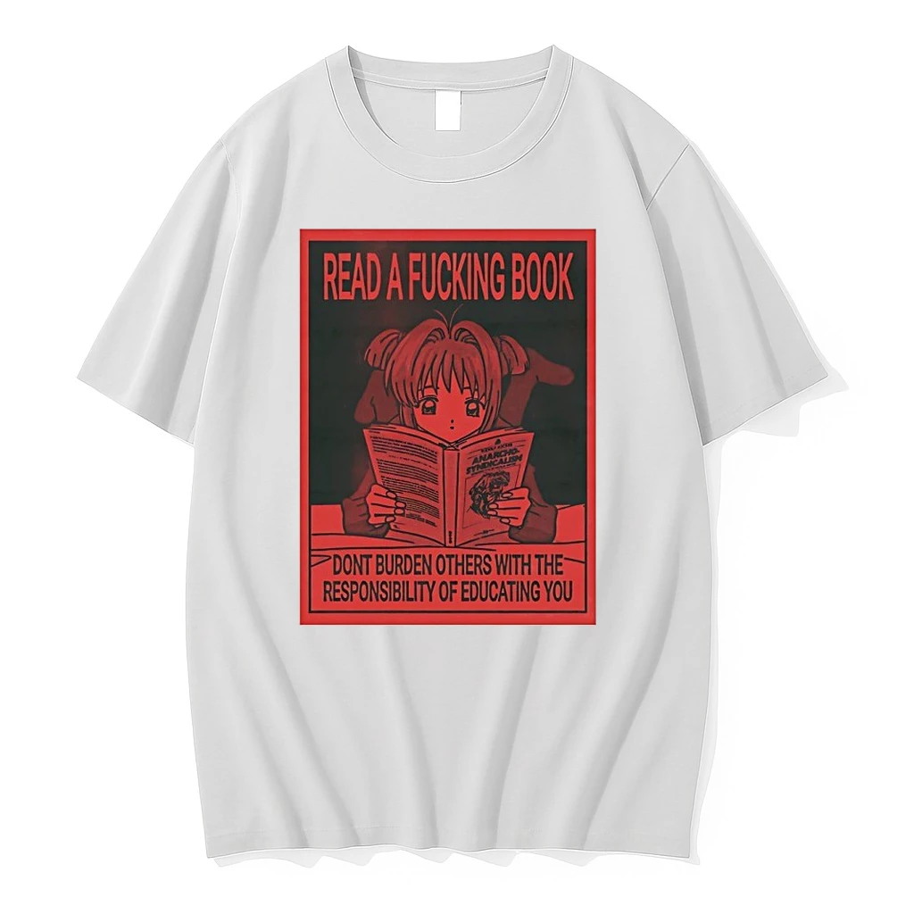 Sakura Kinomoto Read A Fucking Book Dont Burden Others With The Responsibility Of Educating You Shirts
