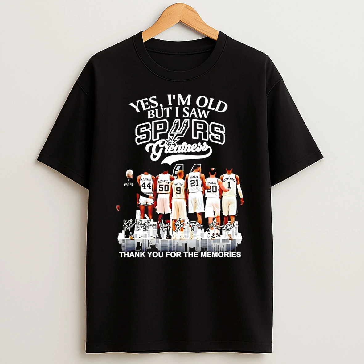 San Antonio Spurs Yes Im Old But I Saw Spurs Greatness Thank You For The Memories Signatures Shirts