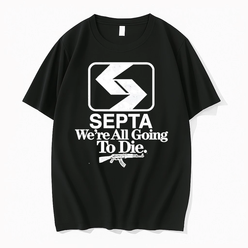 Septa Were All Going To Die Shirts