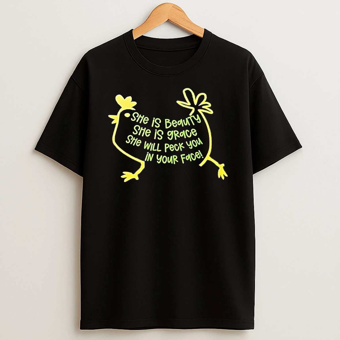 She Is Beauty She Is Grace She Will Peck You In Your Face Shirts