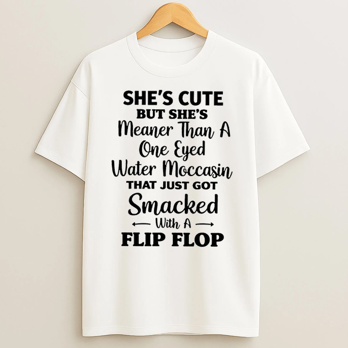 Shes Cute But Shes Meaner Than A One Eyed Water Moccasin That Just Got Smacked With A Flip Flop Shirts
