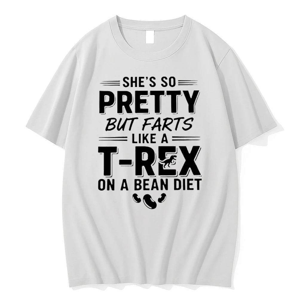 Shes So Pretty But Farts Like A T Rex On A Bean Diet Humor Shirts