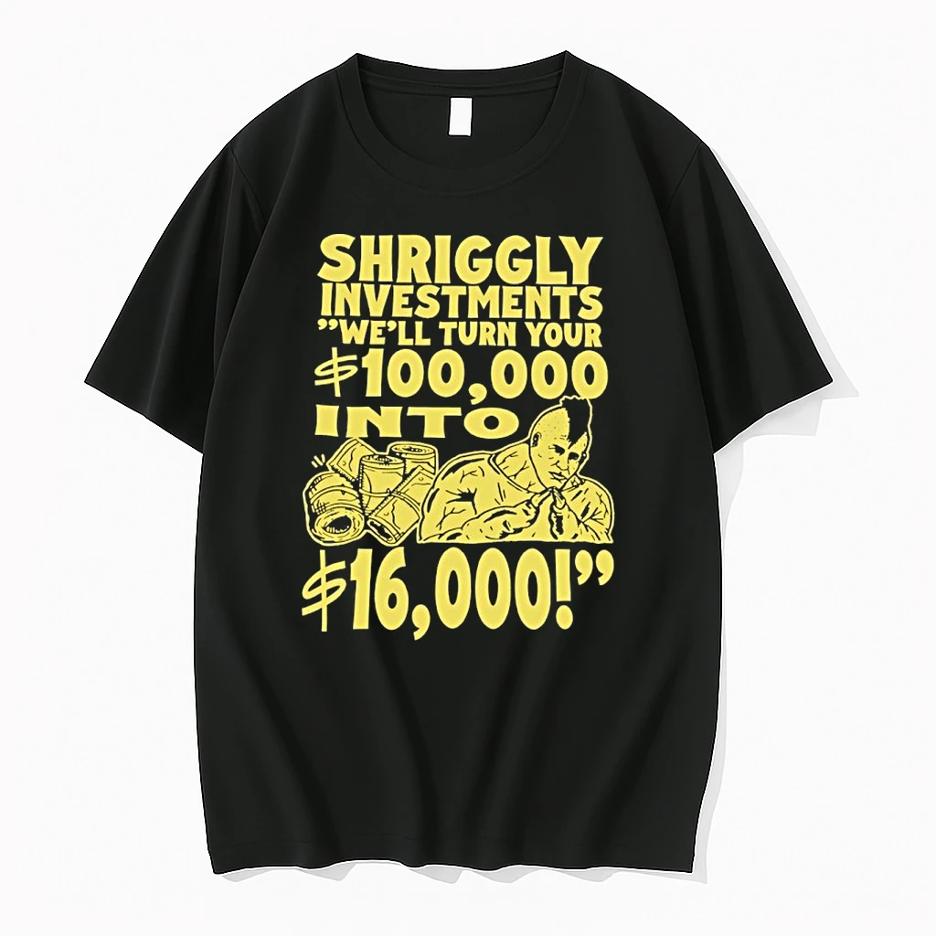 Shriggly Investments Well Turn Your 100000 Into 16000 Shirts
