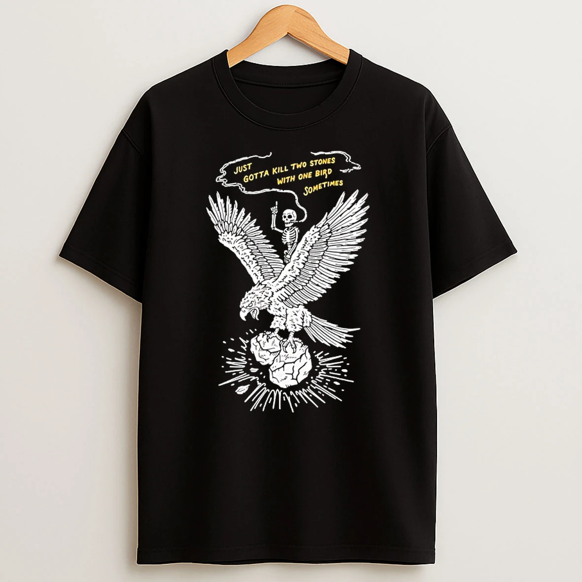 Skeleton Just Gotta Kill Two Stones With One Bird Sometimes Shirts