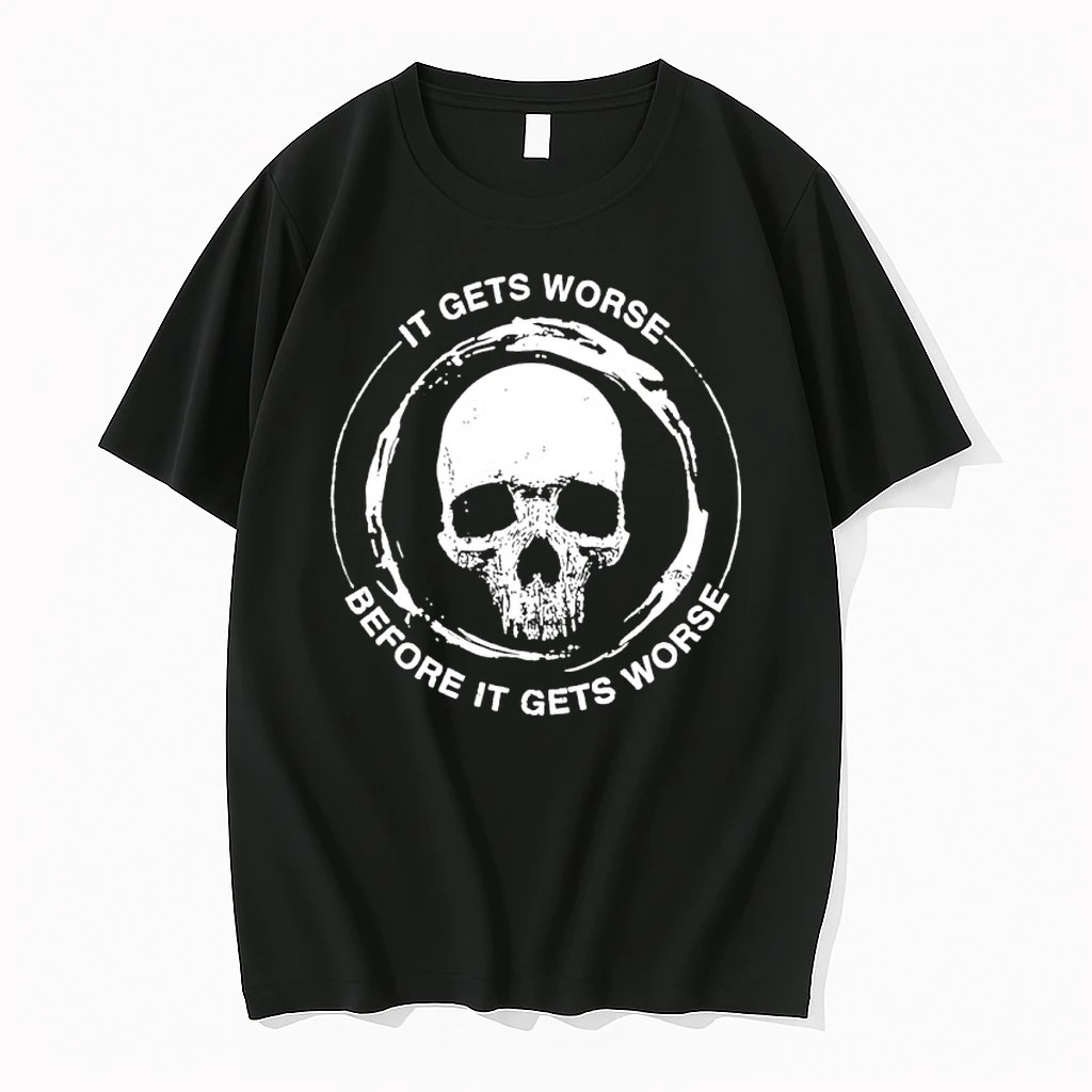 Skull It Gets Worse Before It Gets Worse Shirts