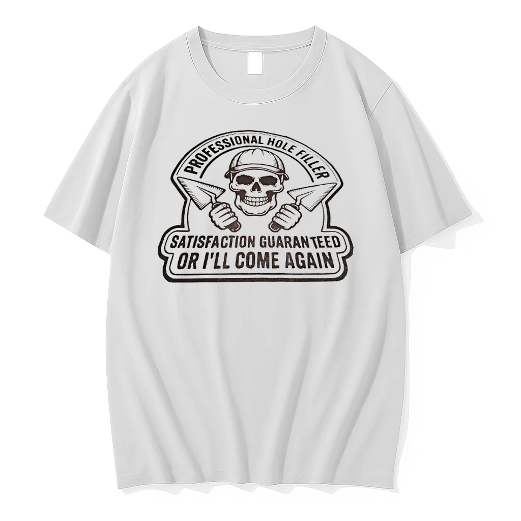 Skull Professional Hole Filler Satisfaction Guaranteed Or Ill Come Again Shirts