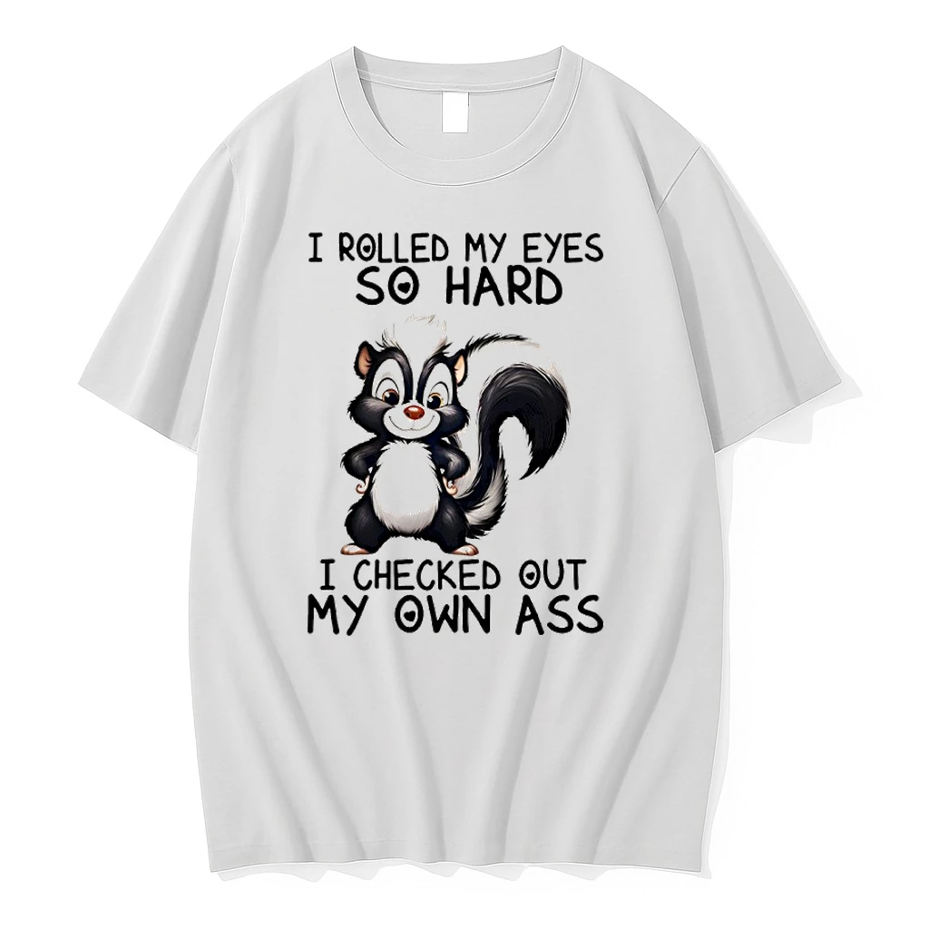 Skunk I Rolled My Eyes So Hard I Checked Out My Own Ass Shirts