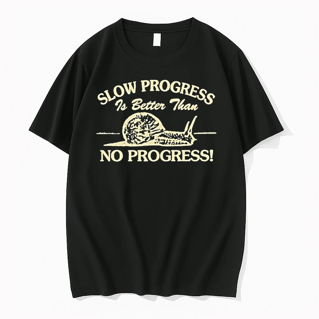 Slow Progress Is Better Than No Progress Shirts