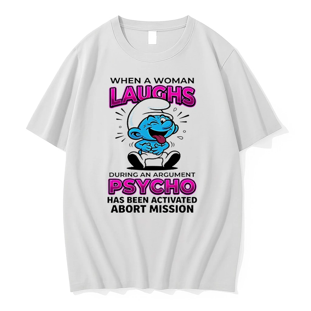 Smurfs When A Woman Laughs Psycho Has Been Activated Abort Mission Shirts