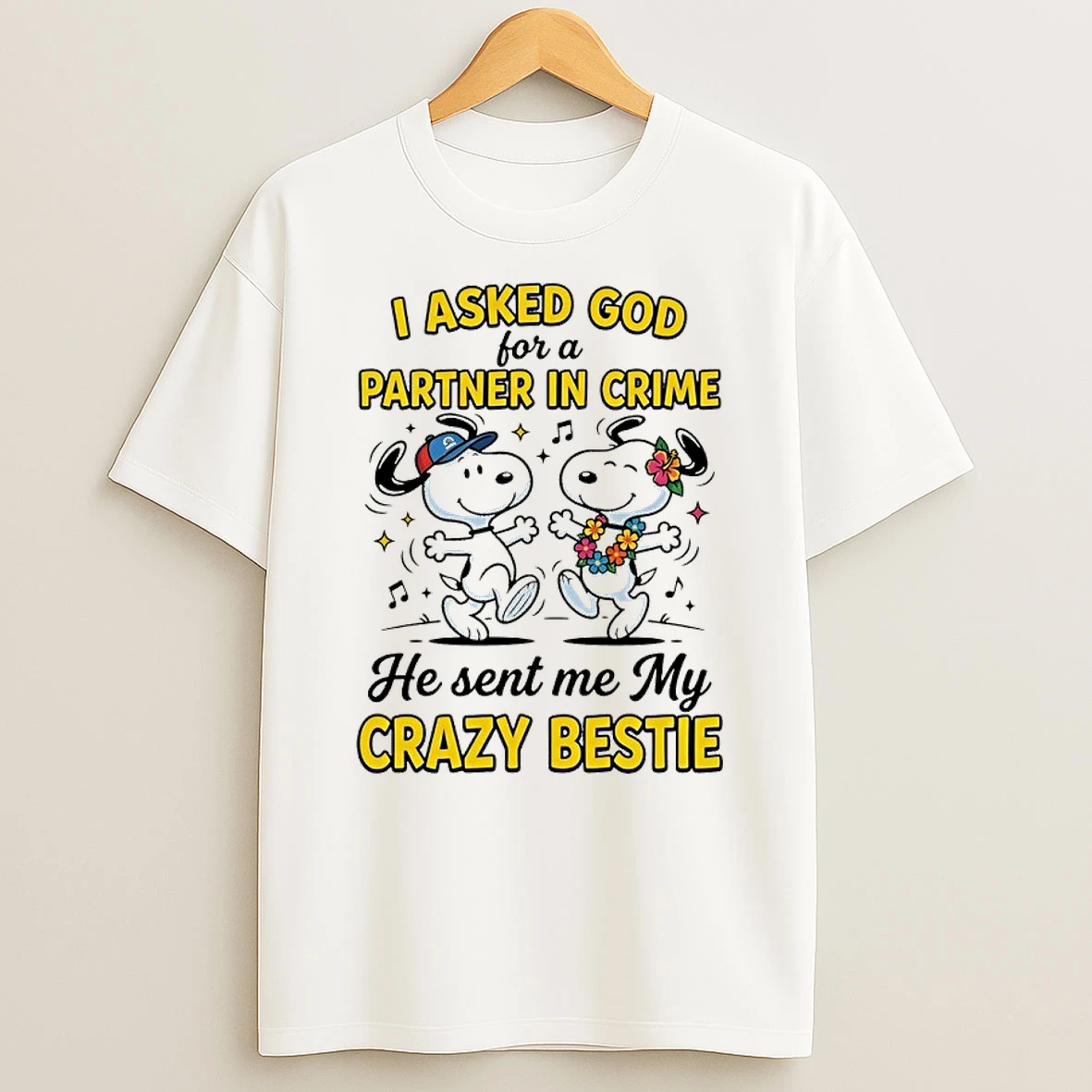 Snoopy I Asked God For A Partner In Crime He Sent Me My Crazy Bestie Shirts