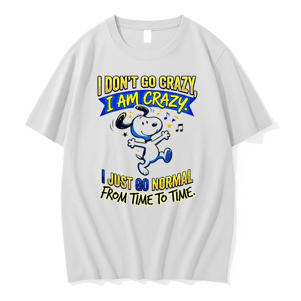 Snoopy I Dont Go Crazy I Am Crazy I Just Go Normal From Time To Time Shirts