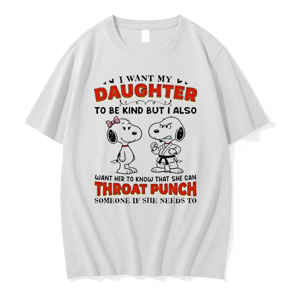 Snoopy I Want My Daughter To Be Kind But I Also Want Her To Know That She Can Throat Punch Someone If She Needs To