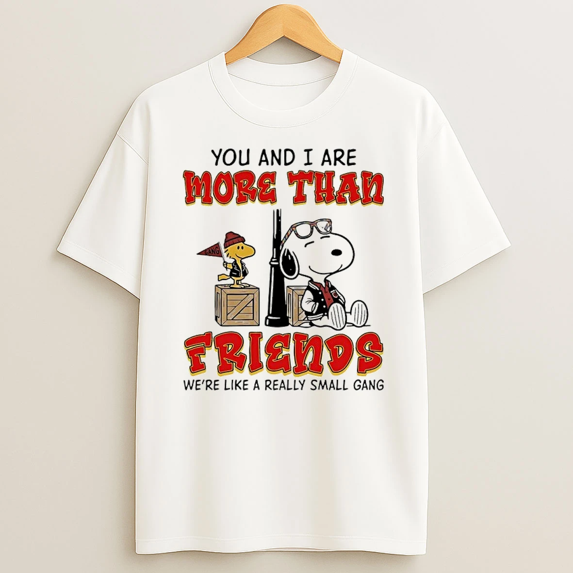 Snoopy And Woodstock You And I Are More Than Friends Were Like A Really Small Gang Shirts