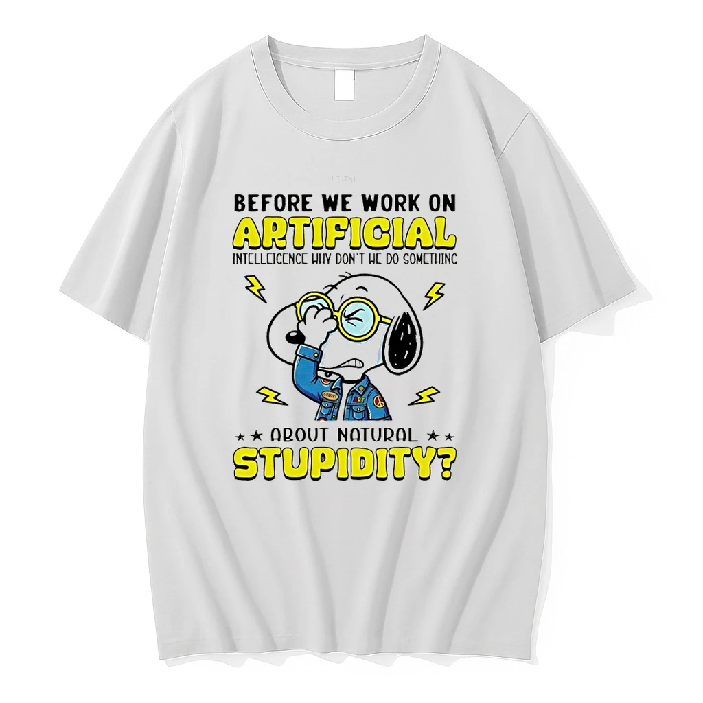 Snoopy Before We Work On Artificial Intelligence Why Dont We Do Something Groovy Rt About Natural Stupidity Shirts