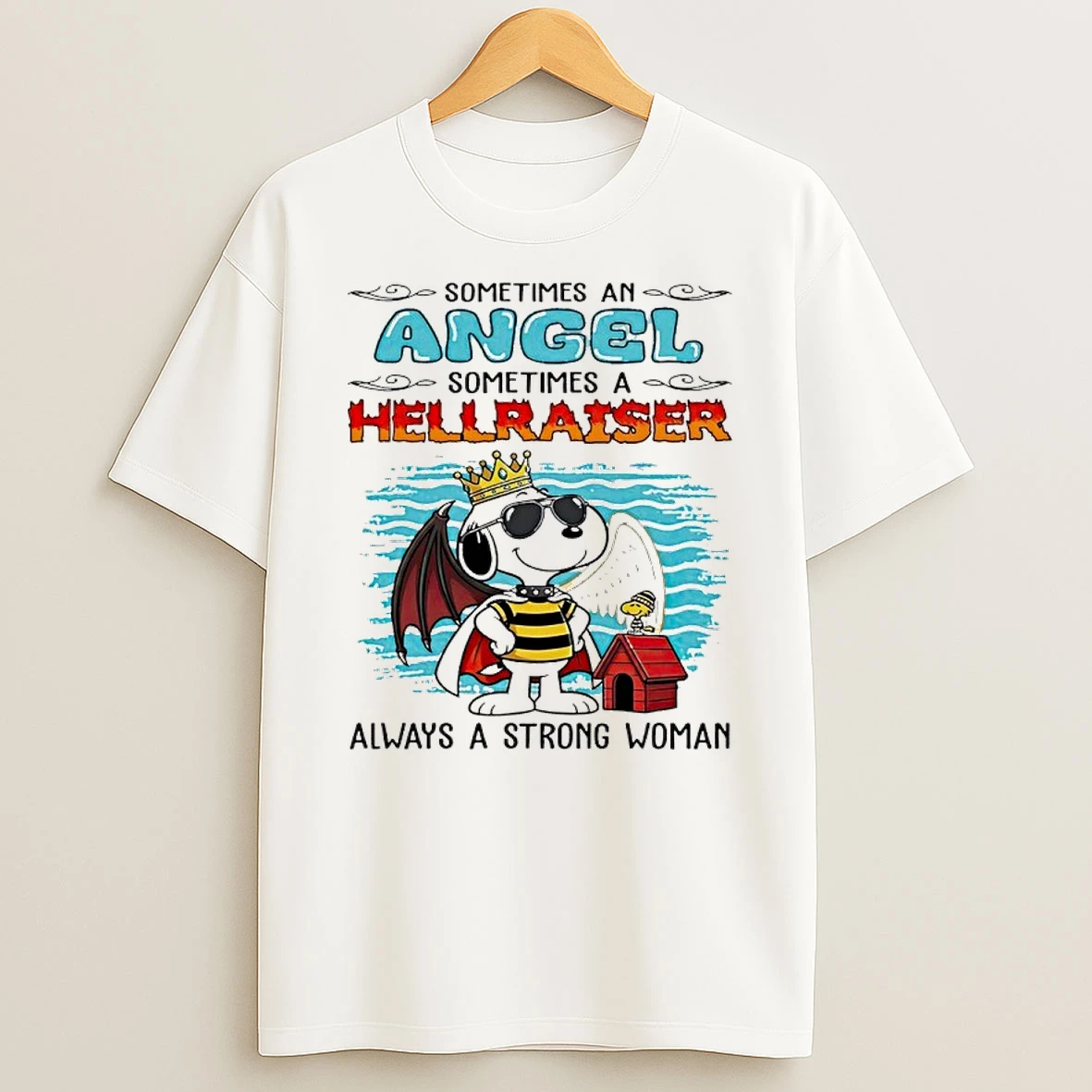 Snoopy Sometimes An Angel Sometimes A Hellraiser Always A Strong Woman Shirts