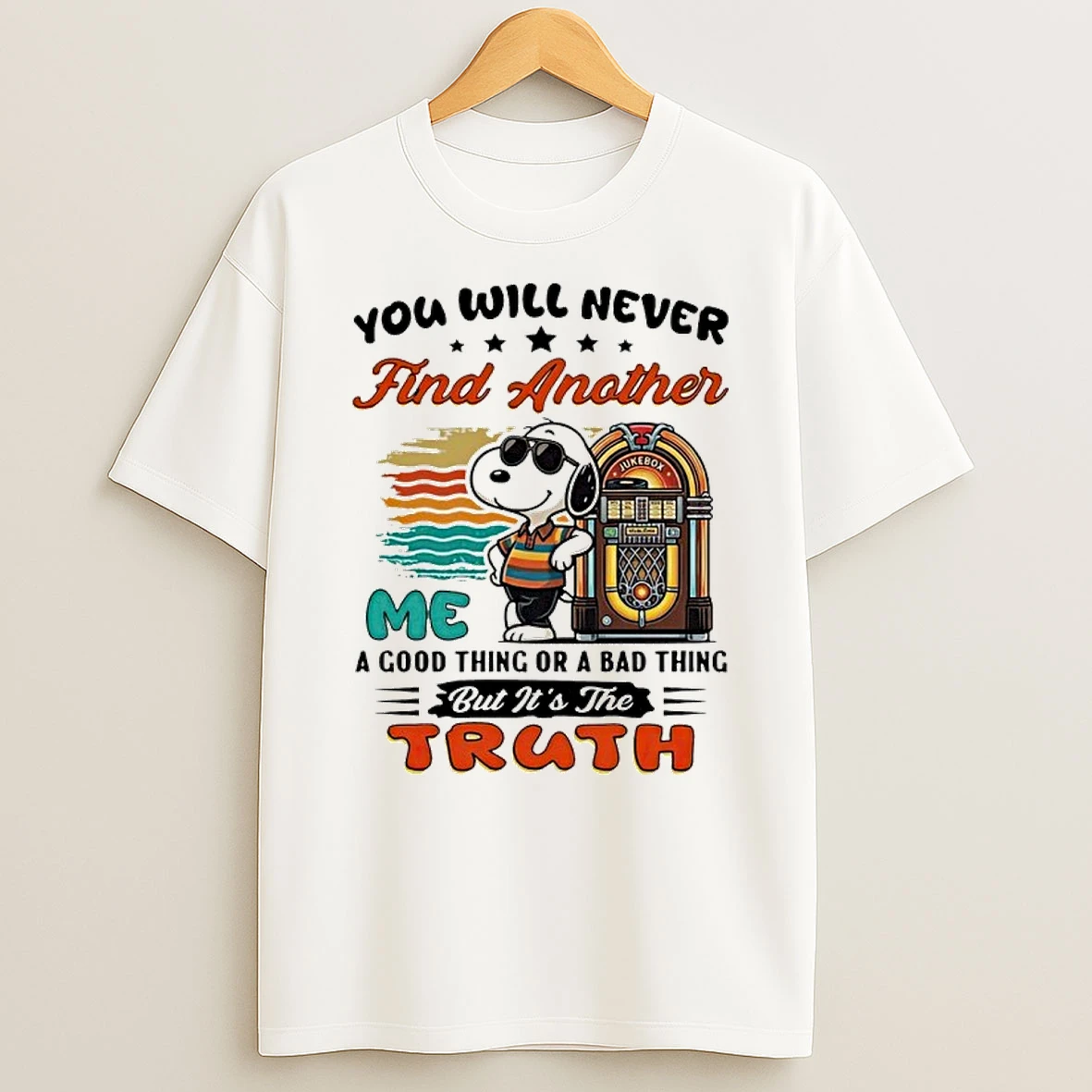 Snoopy You Will Never Find Another Me A Good Thing Or A Bad Thing But Its The Truth Shirts