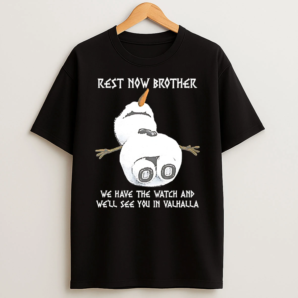 Snowman Rest Now Brother We Have The Watch And Ill See You In Valhalla Shirts