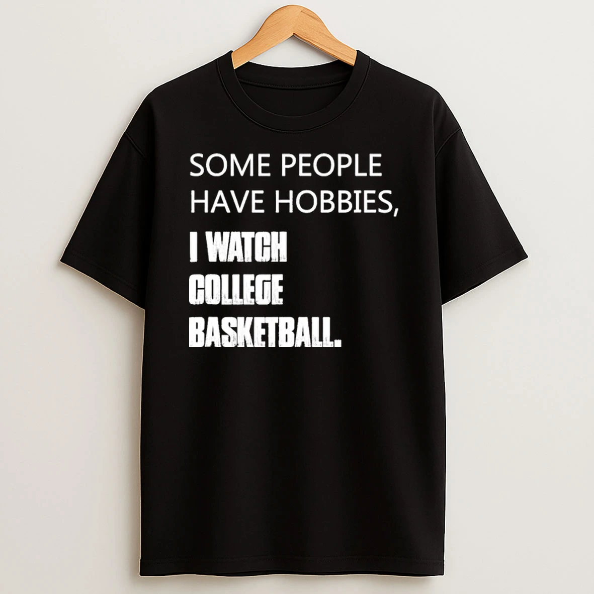 Some People Have Hobbies I Watch College Basketball Tour 2026 Shirts