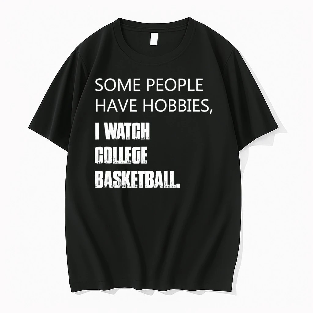 Some People Have Hobbies I Watch College Basketball Shirts
