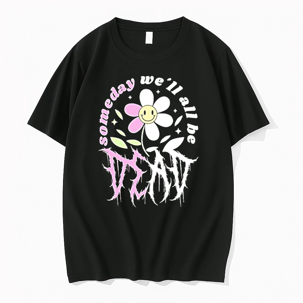 Someday Well All Be Dead Shirts