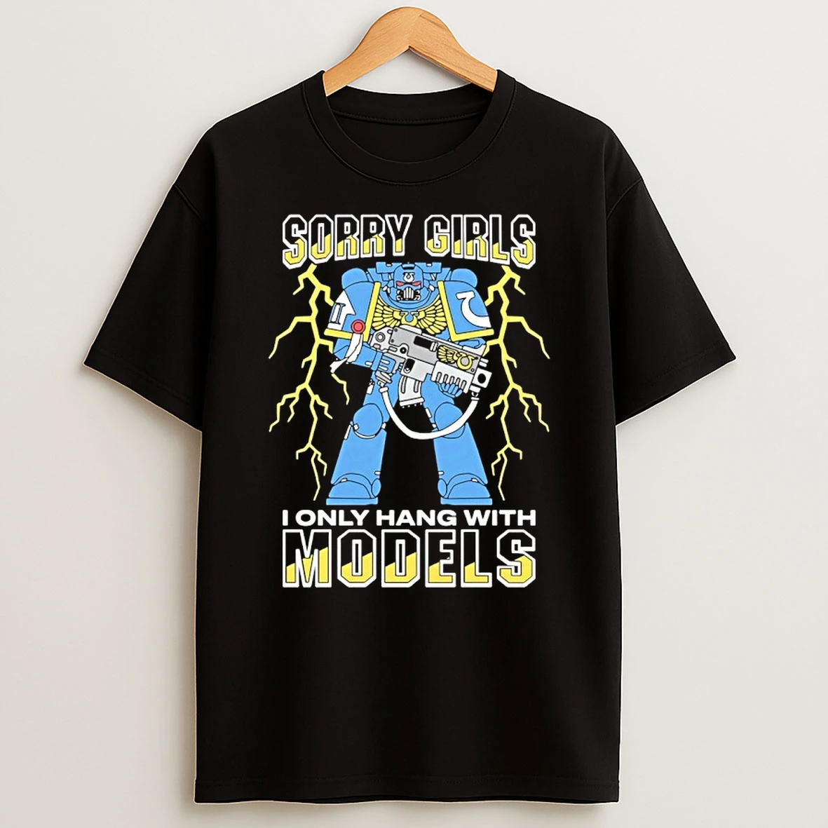 Sorry Girls I Only Hang With War Models Ultramarines Space Marine Shirts