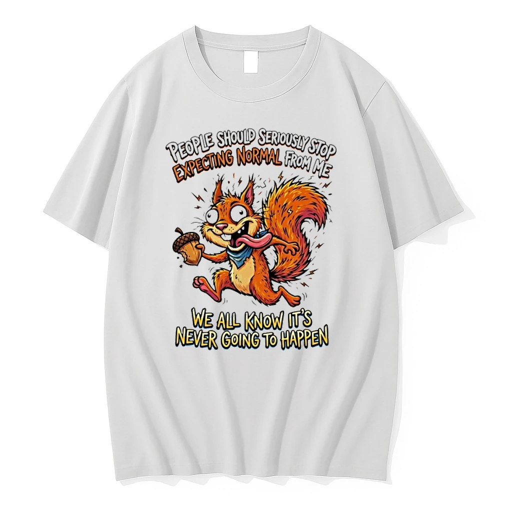 Squirrel People Should Seriously Stop Expecting Normal From Me Shirts