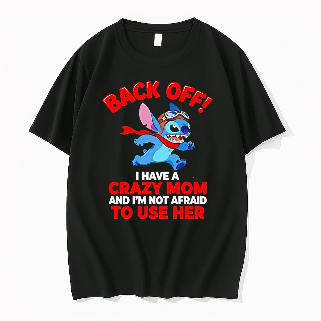 Stitch Back Off I Have A Crazy Mom And Im Not Afraid To Use Her Shirts