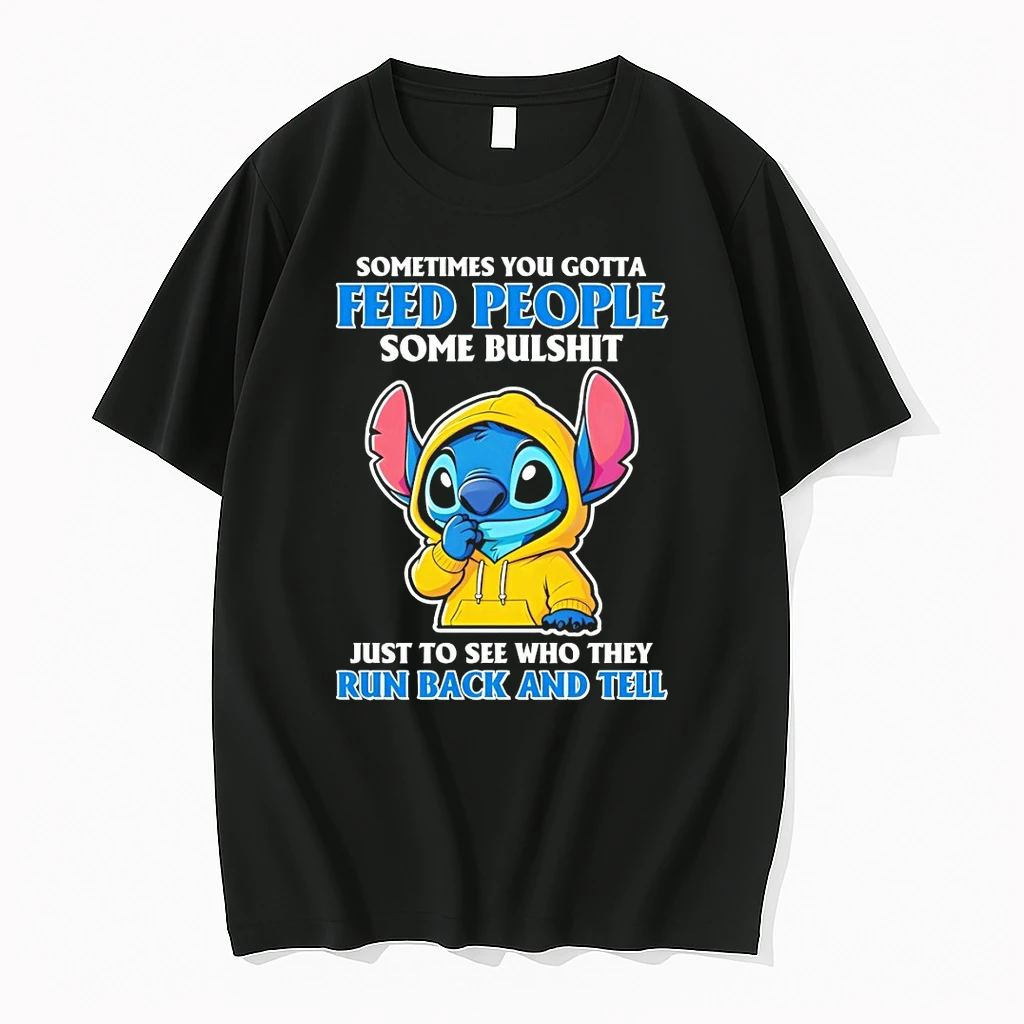 Stitch Sometimes You Gotta Feed People Some Bulshit Just To See Who They Run Back And Tell Shirts